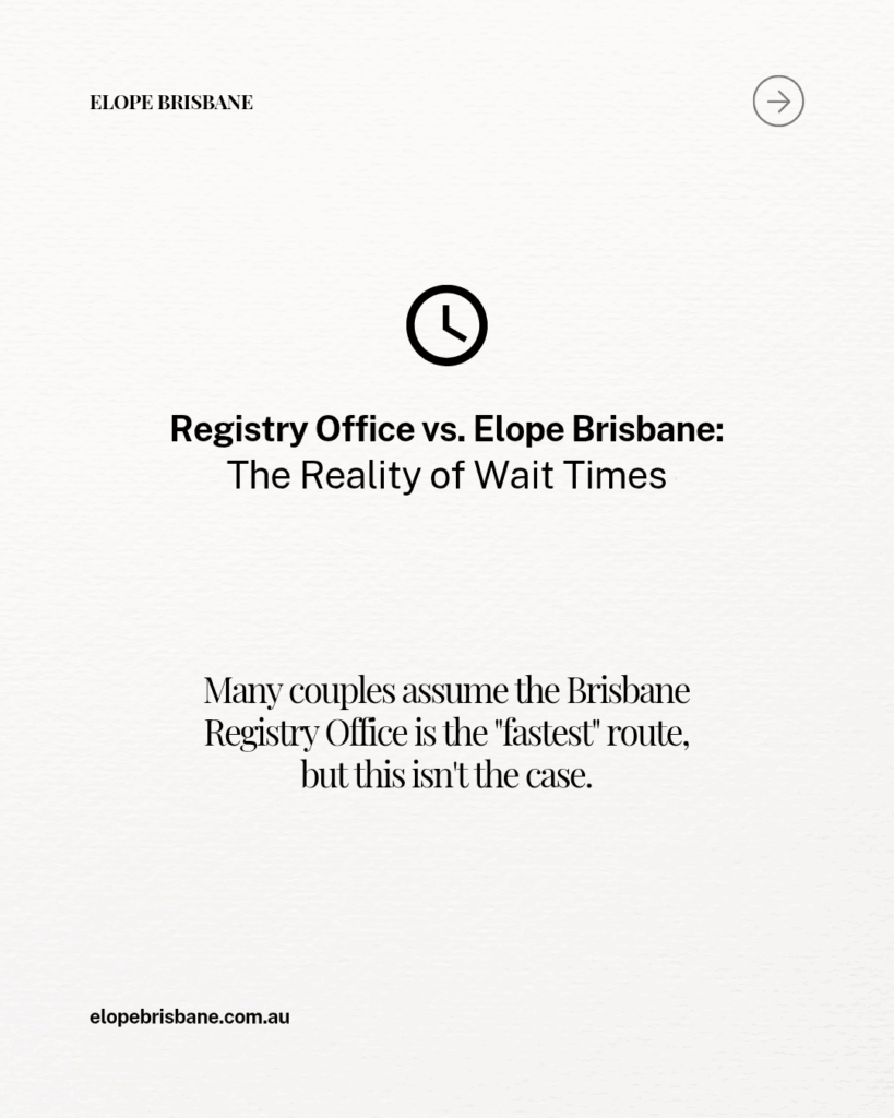the fastest way to get married in Brisbane is with elope brisbane, not the registry office